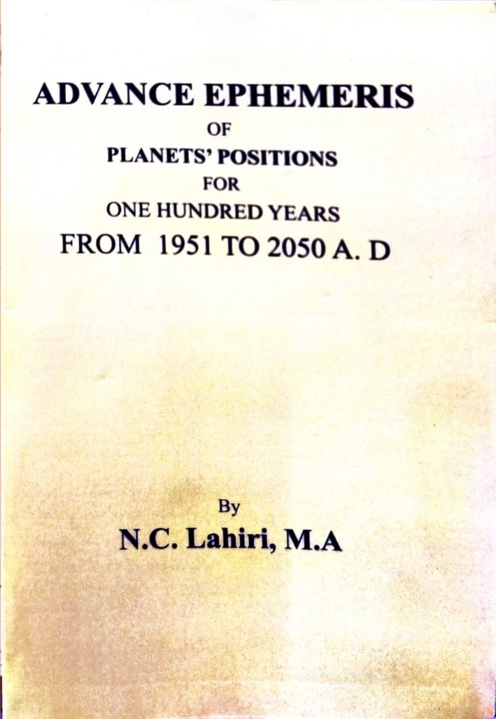 advance ephemeris of planet's positions n.c. lahiri advance ephemeris of planet's positions n.c. lahiri